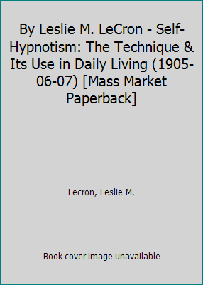 By Leslie M. LeCron - Self-Hypnotism: The Techn... B019EWQLP2 Book Cover