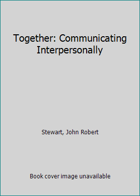 Together: Communicating Interpersonally 0201075067 Book Cover