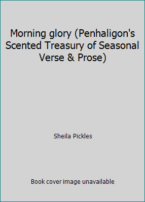 Morning glory (Penhaligon's Scented Treasury of... 1851458573 Book Cover