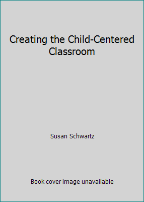 Creating the Child-Centered Classroom 187845014X Book Cover