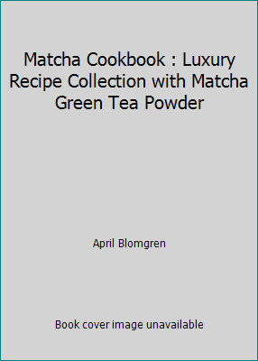 Matcha Cookbook : Luxury Recipe Collection with... 1980767629 Book Cover