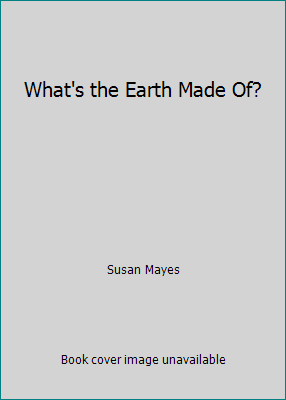 What's the Earth Made Of? 0613743504 Book Cover