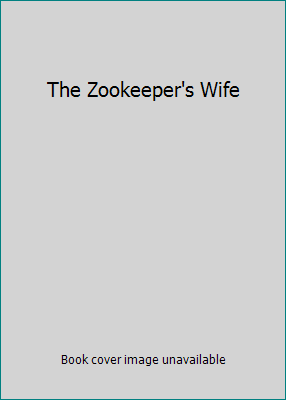 The Zookeeper's Wife 0739495798 Book Cover