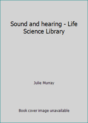 Sound and hearing - Life Science Library B0027X5V16 Book Cover