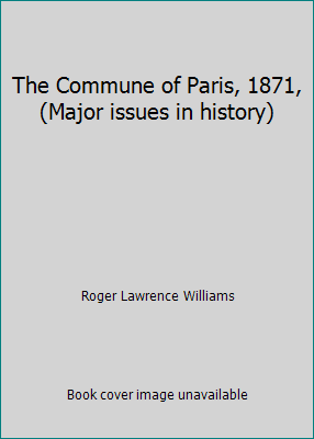 The Commune of Paris, 1871, (Major issues in hi... 0471948519 Book Cover