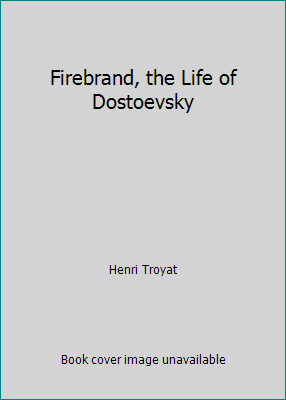 Firebrand, the Life of Dostoevsky B003W01E3C Book Cover