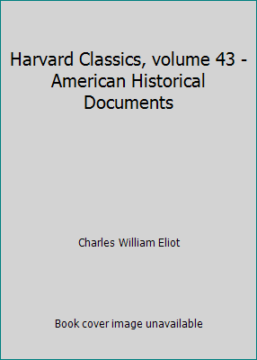 Harvard Classics, volume 43 - American Historic... B000IOFOQS Book Cover