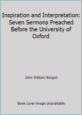 Inspiration and Interpretation: Seven Sermons P... 1514705338 Book Cover