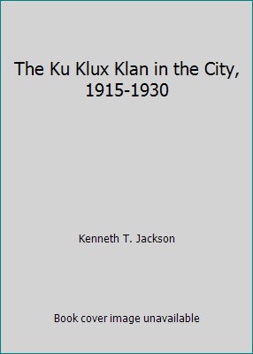 The Ku Klux Klan in the City, 1915-1930 [French] B001UM0TPS Book Cover