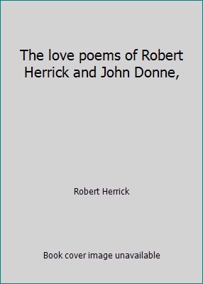 The love poems of Robert Herrick and John Donne, B0007IV59K Book Cover