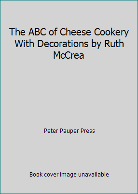 The ABC of Cheese Cookery With Decorations by R... B0022UBJ5G Book Cover