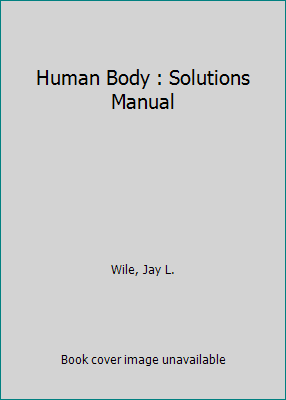 Solutions and Tests for the Human Body: Fearfully and Wonderfully Made!