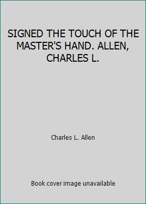 SIGNED THE TOUCH OF THE MASTER'S HAND. ALLEN, C... B001RPYA2G Book Cover