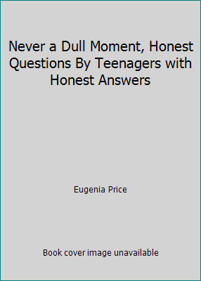 Never a Dull Moment, Honest Questions By Teenag... B002E5ZK0E Book Cover