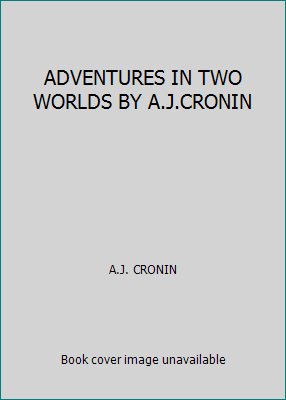 ADVENTURES IN TWO WORLDS BY A.J.CRONIN B0036KYPJI Book Cover