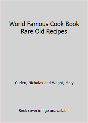 World Famous Cook Book Rare Old Recipes B000AMXN0M Book Cover