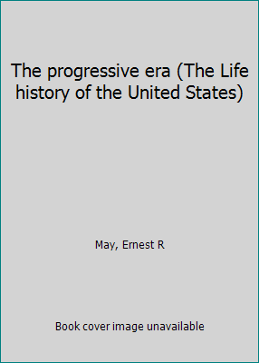 The progressive era (The Life history of the Un... B0006XQYAQ Book Cover