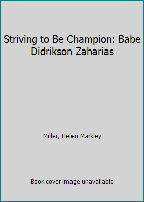 Striving to Be Champion: Babe Didrikson Zaharias B000JZMLCG Book Cover