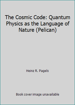 The Cosmic Code: Quantum Physics as the Languag... 0140225471 Book Cover