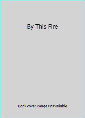By This Fire B00FDYTLXU Book Cover