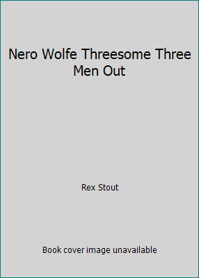 Nero Wolfe Threesome Three Men Out B000HTDARY Book Cover