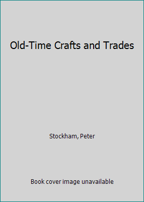 Old-Time Crafts and Trades 0486273989 Book Cover