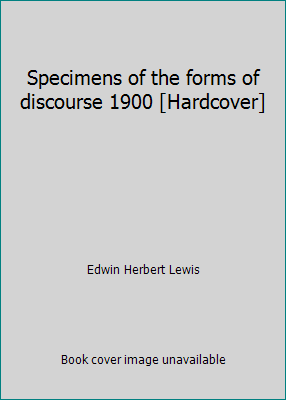 Specimens of the forms of discourse 1900 [Hardc... B011OIA1BY Book Cover