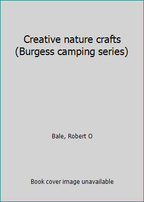 Creative nature crafts (Burgess camping series) B0007DFCT4 Book Cover
