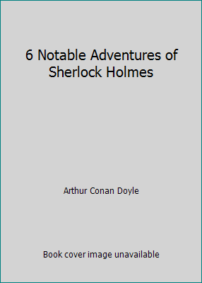 6 Notable Adventures of Sherlock Holmes B00C0VO8UA Book Cover