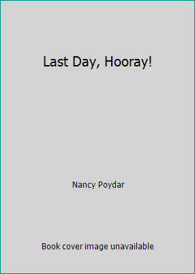 Last Day, Hooray! 0439877326 Book Cover