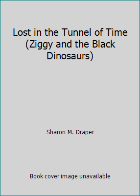 Lost in the Tunnel of Time (Ziggy and the Black... 1424221781 Book Cover