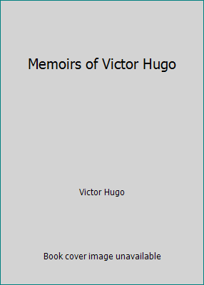 Memoirs of Victor Hugo 1981627227 Book Cover