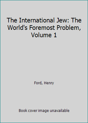 The International Jew: The World's Foremost Pro... 1298585694 Book Cover