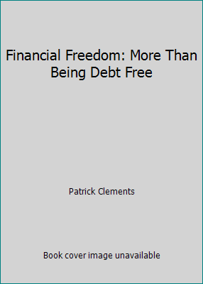 Financial Freedom: More Than Being Debt Free B000UEQFX2 Book Cover