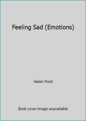 Feeling Sad (Emotions) 0736887989 Book Cover