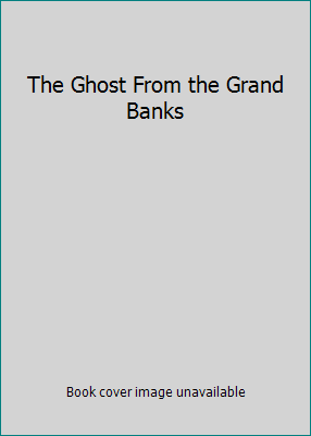 The Ghost From the Grand Banks 1407248529 Book Cover