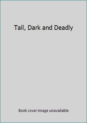 Tall, Dark and Deadly 0739403699 Book Cover