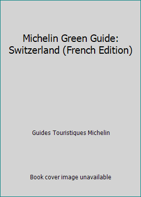 Michelin Green Guide: Switzerland (French Edition) [French] 2060156300 Book Cover