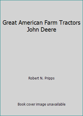 Great American Farm Tractors John Deere by Robert N. Pripps