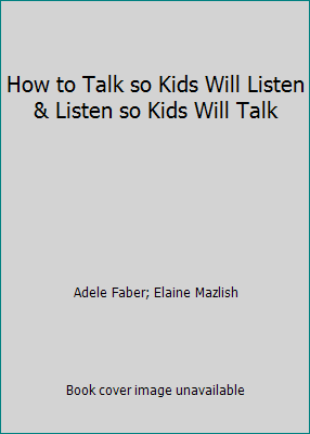 How to Talk so Kids Will Listen & Listen so Kid... B0015XUMTA Book Cover