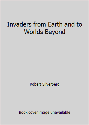 Invaders from Earth and to Worlds Beyond B000R871HK Book Cover