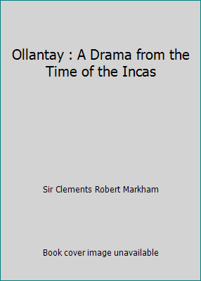 Ollantay : A Drama from the Time of the Incas 6124579243 Book Cover