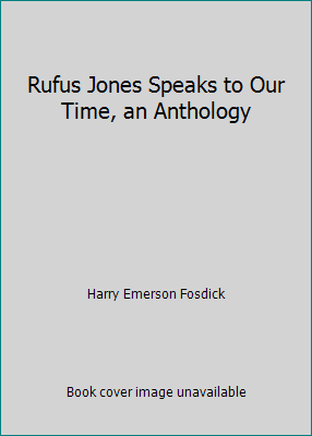 Rufus Jones Speaks to Our Time, an Anthology B000UV85DS Book Cover