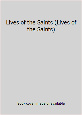 Lives of the Saints (Lives of the Saints) B002CCL954 Book Cover