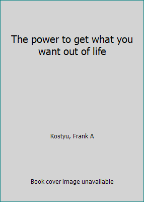 The power to get what you want out of life B0007EFNWY Book Cover