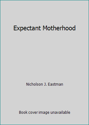 Expectant Motherhood B000LVISMK Book Cover