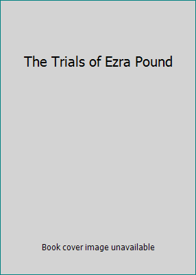 The Trials of Ezra Pound 0921368879 Book Cover