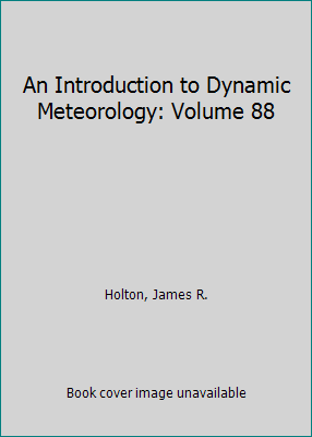 An Introduction to Dynamic Meteorology: Volume 88 0128093293 Book Cover