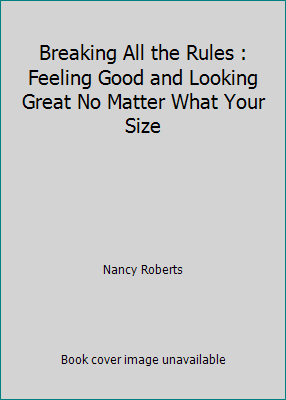 Breaking All the Rules : Feeling Good and Looki... 0140074635 Book Cover