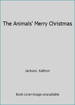 The Animals' Merry Christmas 0307637735 Book Cover